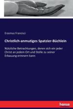 Christlich-anmutiges Spatzier-Buchlein af Erasmus Francisci
