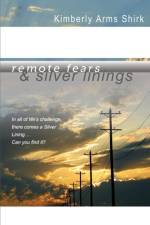 Remote Fears & Silver Linings af Kimberly Arms Shirk