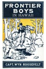 Frontier Boys in Hawaii, or the Mystery of the Hollow Mountain af Captain Wyn Roosevelt