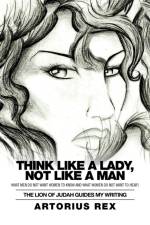 Think Like a Lady, Not Like a Man af Artorius Rex