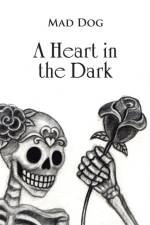 Heart in the Dark af Mad Dog