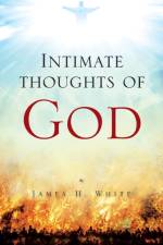 Intimate Thoughts of God af Research Associate James (Child Welfare Partnership Portland State University) White