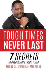 Tough Times Never Last af Dr Bishop Emmanuel Macjones