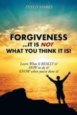Forgiveness ... It Is Not What You Think It Is! af Phylis Clay Sparks