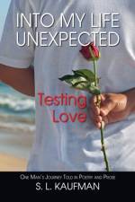 Into My Life Unexpected, Testing Love af S L Kaufman