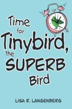 Time For Tinybird the Superb Bird af Lisa R Langenberg
