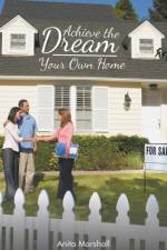 Achieve the Dream - Your Own Home af Anita Marshall