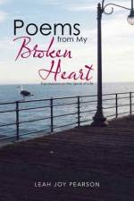 Poems from My Broken Heart af Leah Joy Pearson