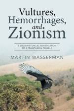 Vultures, Hemorrhages, and Zionism af Martin Wasserman