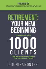 Retirement: Your New Beginning af Sid Miramontes