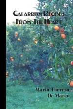 Calabrian Recipes from the Heart af Maria Theresa De Marco