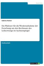 Pladoyer fur die Wiederaufnahme der Forschung um den Rechtssatz des Leihezwangs im Sachsenspiegel af Sabrina Rutner