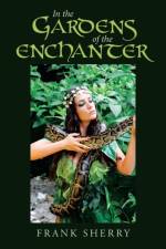 In the Gardens of the Enchanter af Frank Sherry