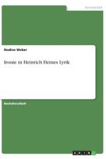 Ironie in Heinrich Heines Lyrik af Nadine Weber