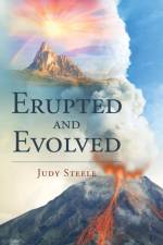 Erupted and Evolved af Judy Steele