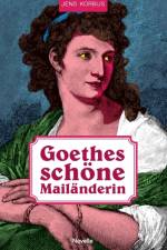 Goethes schoene Mailanderin af Jens Korbus