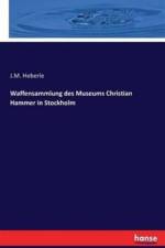 Waffensammlung des Museums Christian Hammer in Stockholm af J M Heberle