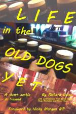 Life in the Old Dogs Yet: a Short Amble in Ireland af Richard Guise