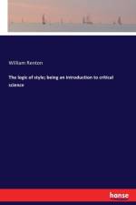 logic of style; being an introduction to critical science af William Renton
