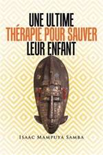 Une Ultime Th?rapie Pour Sauver Leur Enfant af Isaac Mampuya Samba
