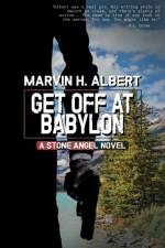 Get Off at Babylon (Stone Angel #3) af Marvin H Albert