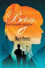 Betsy, The Coalminer's Daughter af Mary Peters