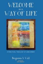 Welcome as a Way of Life af Benjamin S Wall