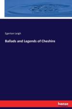 Ballads and Legends of Cheshire af Egerton Leigh