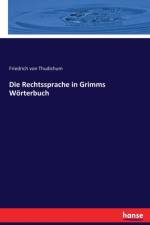 Rechtssprache in Grimms Woerterbuch af Friedrich Von Thudichum