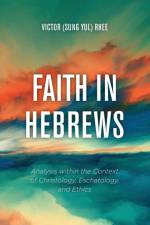 Faith in Hebrews af Victor Rhee