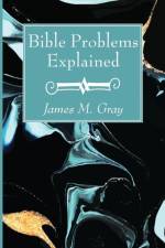 Bible Problems Explained af James M Gray
