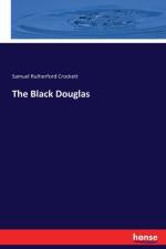 Black Douglas af Samuel Rutherford Crockett