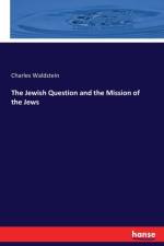 Jewish Question and the Mission of the Jews af Charles Waldstein