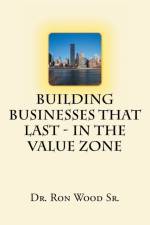 Building Businesses That Last - In The Value Zone af Wood Sr