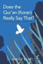 Does the Qur'an (Koran) Really Say That? af Naqi Elmi