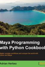 Maya Programming with Python Cookbook af Adrian Herbez