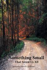 Something Small That Saved Us All af Samantha Narelle Kirkland