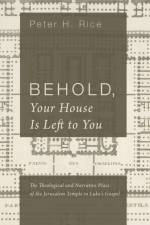 Behold, Your House Is Left to You af Peter H Rice