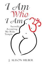 I Am Who I Am af J Alison Hilber