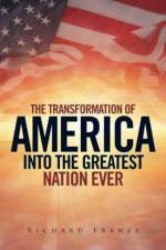 Transforming America Into The Greatest Nation Ever Upon Earth af Richard Franza