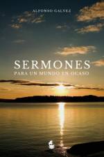 Sermones para un Mundo en Ocaso af Alfonso Galvez