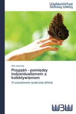 Przyjaźń - pomiędzy indywidualizmem a kolektywizmem af Jeziorska Nina