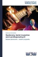 Spoleczny świat muzykow semi-profesjonalnych af Domaradzka Katarzyna