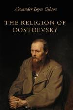 Religion of Dostoevsky af Alexander Boyce Gibson