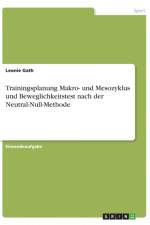 Trainingsplanung Makro- und Mesozyklus und Beweglichkeitstest nach der Neutral-Null-Methode af Leonie Gath
