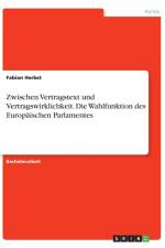 Zwischen Vertragstext und Vertragswirklichkeit. Die Wahlfunktion des Europaischen Parlamentes af Fabian Herbst