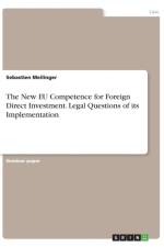 New EU Competence for Foreign Direct Investment. Legal Questions of its Implementation af Sebastien Meilinger