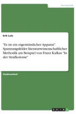 Es ist ein eigentumlicher Apparat. Spannungsfelder literaturwissenschaftlicher Methodik am Beispiel von Franz Kafkas In der Strafkolonie af Erik Lutz