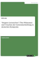 Deppen Leerzeichen. UEber Phanomen und Ursachen der Getrenntschreibung in deutschen Komposita af Erik Lutz