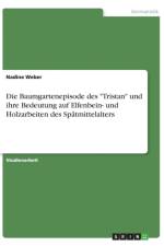 Baumgartenepisode des Tristan und ihre Bedeutung auf Elfenbein- und Holzarbeiten des Spatmittelalters af Nadine Weber